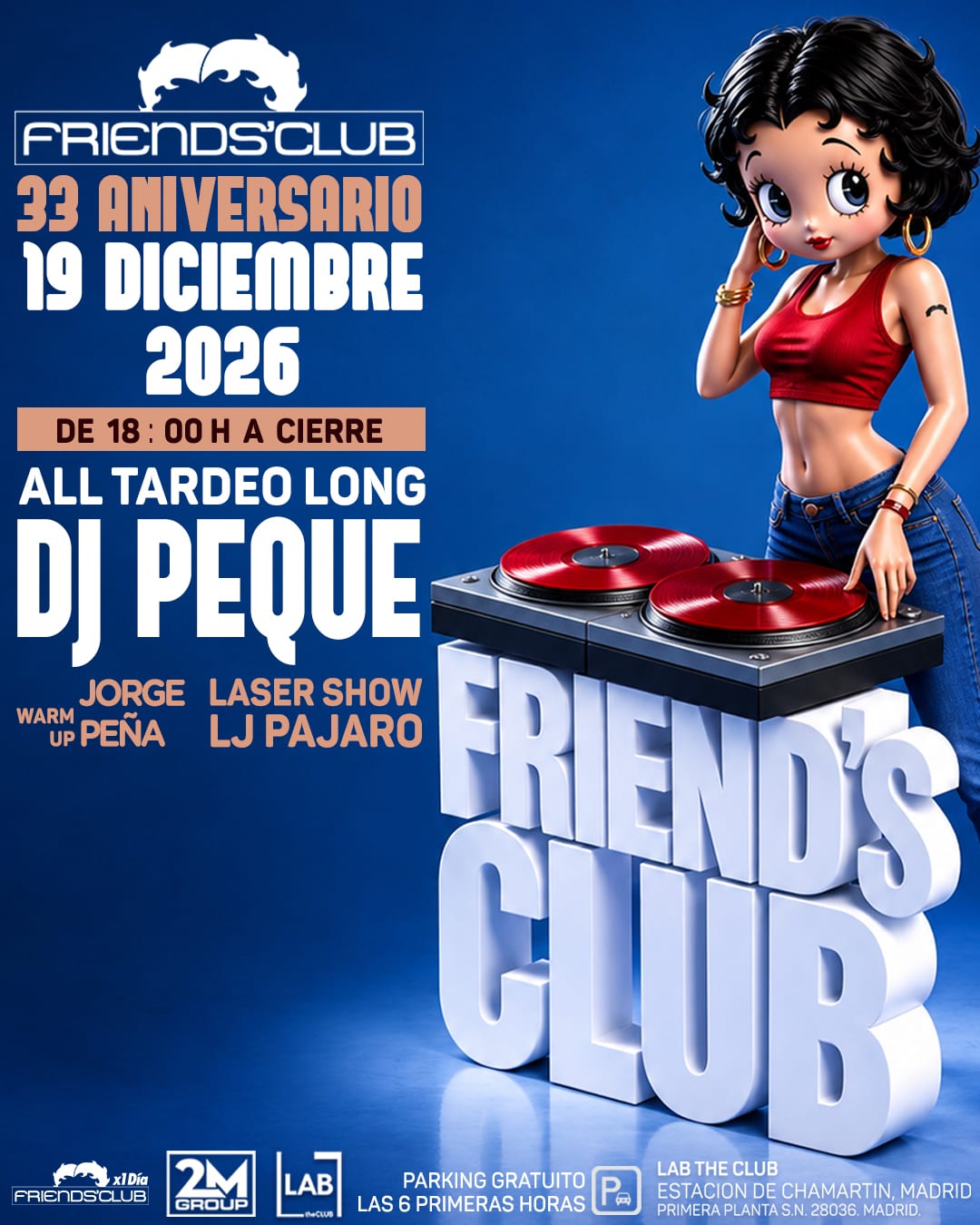 Cartel oficial de Friend's Club 33 Aniversario: sábado 19 de diciembre de 2026, All Tardeo Long con DJ Peque, warm up de Jorge Peña y laser show de LJ Pájaro en LAB The Club, Estación de Chamartín (Madrid). Parking gratuito las 6 primeras horas.